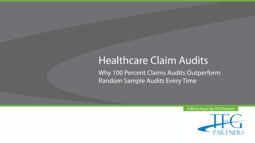 Cover of "Healthcare Claim Audits, Why 100 Percent Claims Audits Outperform Random Sample Audits Every Time". A white paper by TFG Partners.